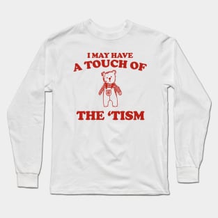 I May Have a Touch Of The Tism T Shirt, Retro Bear Cartoon, Vintage Cartoon Bear, Aesthetic T Shirt, Graphic T Shirt, Unisex Long Sleeve T-Shirt